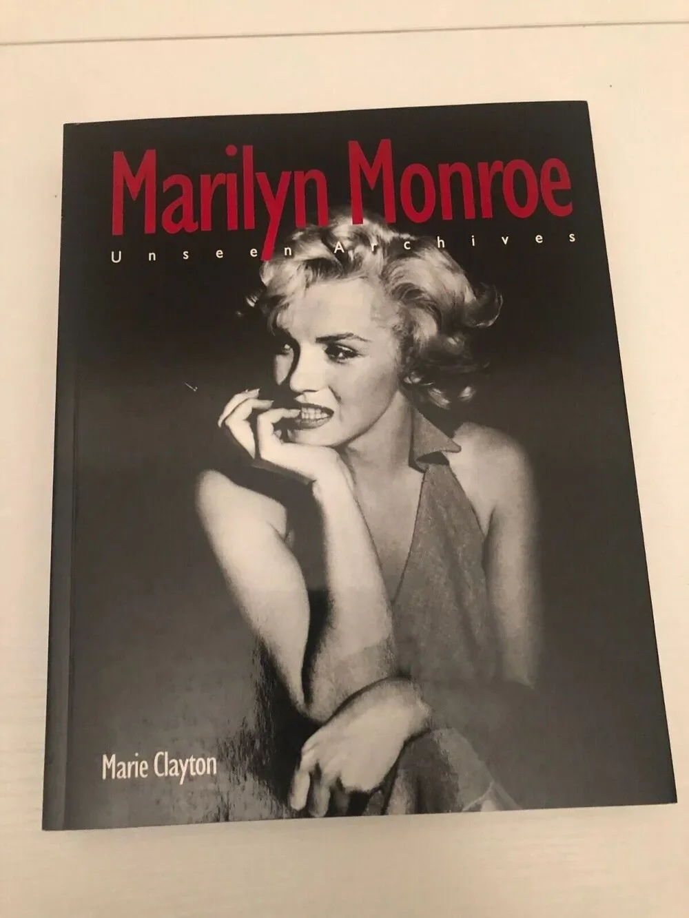 Marilyn Monroe : Unseen Archives by Marie Clayton -‎ 2005